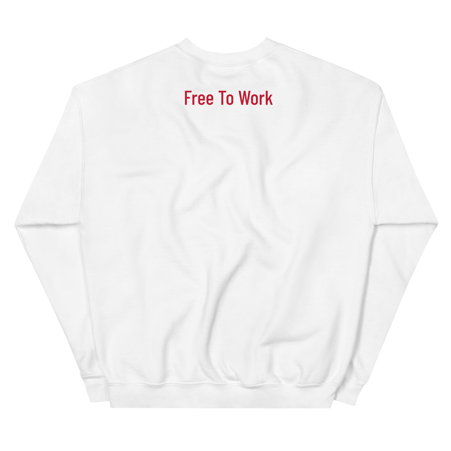 Free To Work Sweatshirt
