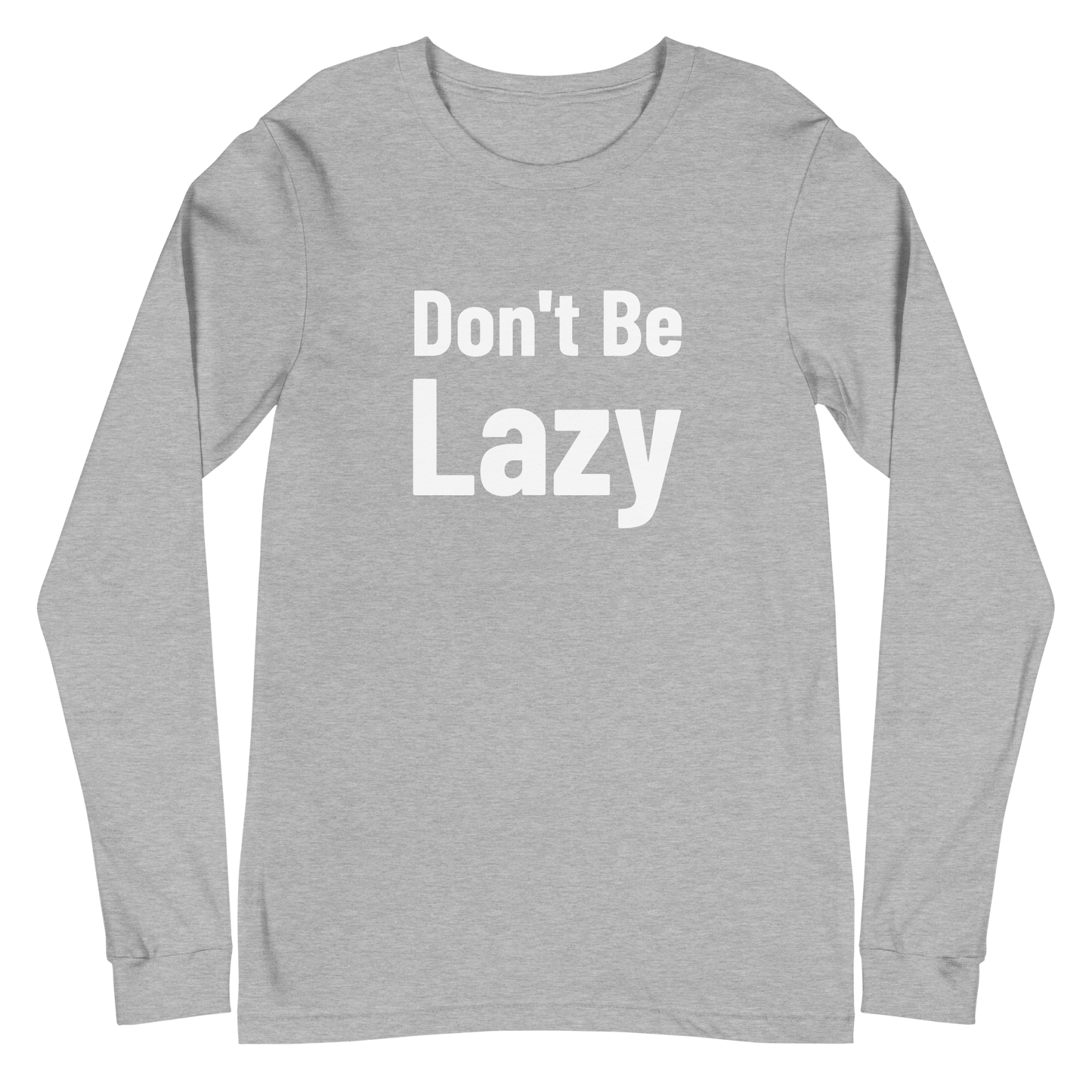 Don't Be Lazy Long Sleeve