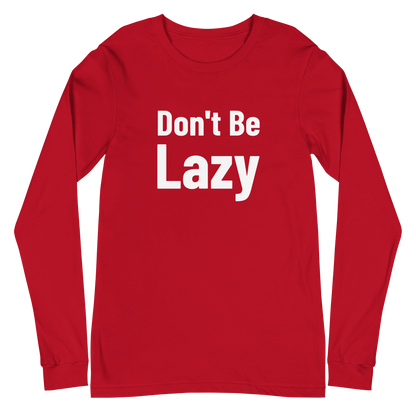 Don't Be Lazy Long Sleeve