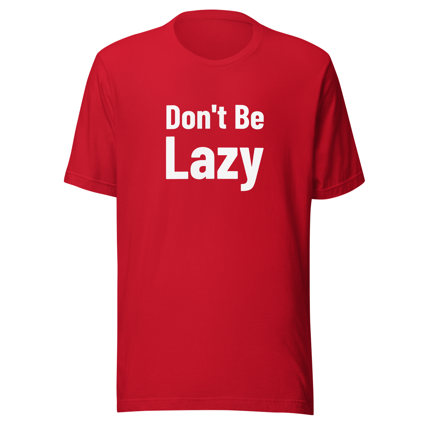 Don't Be Lazy T-Shirt